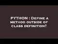 PYTHON Define a method outside of class definition