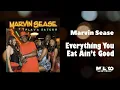 Marvin Sease - Everything You Eat Ain t Good