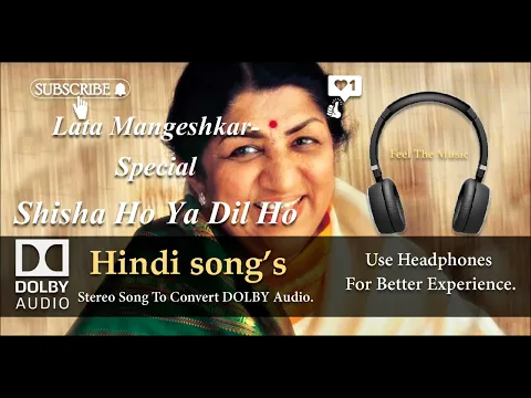 Download MP3 Lata Mangeshkar Special - Shisha Ho Ya Dil Ho - Dolby audio song.