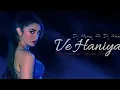 Lagu Ve Haaniya - Remix || Progressive House Remix || Dj Manoj ft. Dj Akki || Danny New Song || Love Song