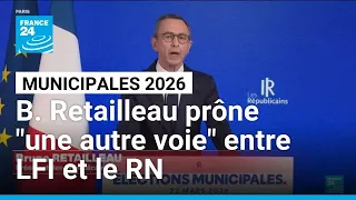Municipales 2026 : Bruno Retailleau prône "une autre voie" entre LFI et le RN • FRANCE 24