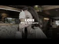 Lagu love. - wave to earth (slowed + reverb)