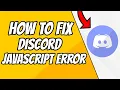 How to fix discord Javascript error in 2021 Windows 10 8 7