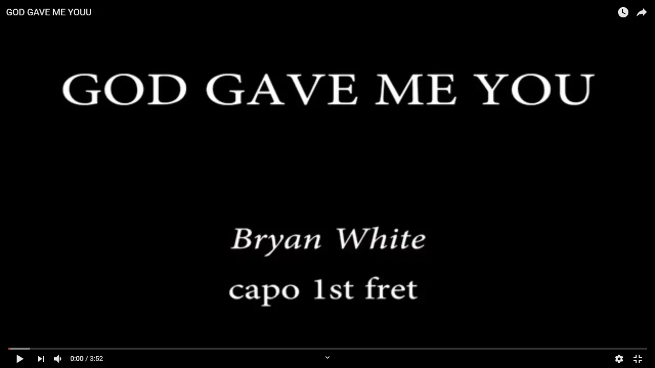 GOD GAVE ME YOU - BRYAN WHITE (Easy Chords and Lyrics) 1st fret GOD GAVE ME YOU - BRYAN WHITE (Easy Chords and Lyrics) 1st fret