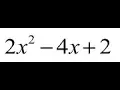2x 2 - 4x 2 factor completely