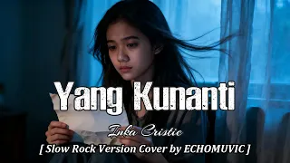 yang kunanti inka christie slow rock version cover by echomuvic