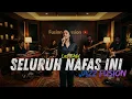Last Child - Seluruh Nafas Ini ft. Giselle COVER JAZZ FUSION