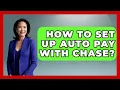 How To Set Up Auto Pay With Chase - Ask Your Bank Teller