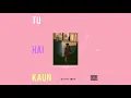 boyblanck - Tu Hai Kaun (Audio) ft. Karm Solah | G16