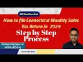 How to File Connecticut State Monthly Sales Tax Return in 2025 Step by Step Process