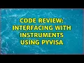 Code Review Interfacing with instruments using pyvisa 2 Solutions