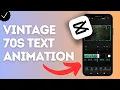 How to add vintage 70s text animation to videos in CapCut?