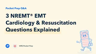 3 Practice Questions Explained NREMT EMT Cardiology Resuscitation by Pocket Prep