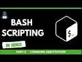 HINDI Bash Scripting Course in Hindi Part-5 Command Substitution Tsecurity