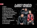 Lagu Last Child Full Album   Duka   Seluruh Nafas Ini   Pedih   Sekuat Hatimu   TANPA IKLAN