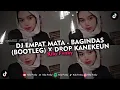 Download Lagu DJ EMPAT MATA - BAGINDAS (BOOTLEG) X DROP KANEKEUN VIRAL TIKTOK 2025