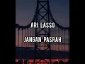Download Lagu Lirik lagu - 🎵🎶ARI LASSO - Jangan Pasrah