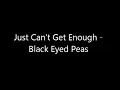 I Just Can't Get Enough - Black Eyed Peas Lyrics