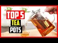 Top 5 Best Tea Pots Review of 2026