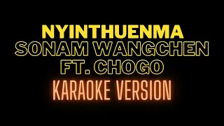 Download NYINGTHUENMA - SONAM WANGCHEN FT. CHOGO (KARAOKE VERSION) MP3