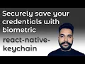 Securely save your credentials with biometric react-native-keychain