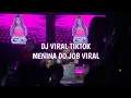 Download Lagu DJ VIRAL TIKTOK MENINA DO JOB | TERBARU 2025