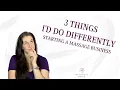3 Things I d Do Differently Starting A Massage Business