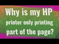 Why is my HP printer only printing part of the page