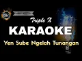 YEN SUBE NGELAH TUNANGAN - TRIPLE X (KARAOKE) no vocal
