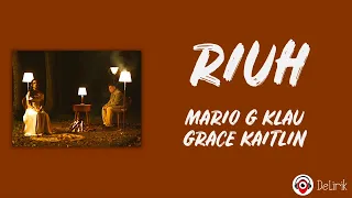 Riuh - Mario G Klau feat. Grace Kaitlin (Lirik Lagu)