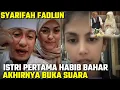 BEGINI KATA ISTRI PERTAMA HABIB BAHAR 