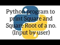 Python program to print the SQUARE SQUARE ROOT of a number