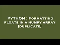 PYTHON Formatting floats in a numpy array