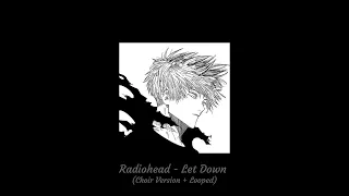 Radiohead Let Down Choir Version Best Part Looped 