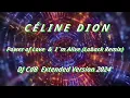 Download Lagu Céline Dion - Power of Love \u0026 I´m Alive (Laback Remix)(DJ CdB Extended Version)