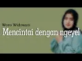 Download Lagu WORO WIDOWATI - MENCINTAI DENGAN NGEYEL (LIRIK \u0026 TERJEMAHAN)
