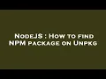 NodeJS How to find NPM package on Unpkg
