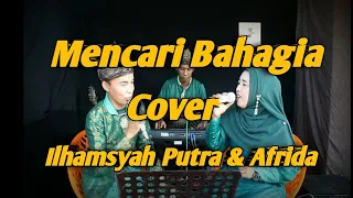 Download Mencari Bahagia Cover Ilhamsyah \u0026 Afrida Syalala || Nury Batu Bara MP3