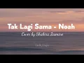 Download Lagu Tak Lagi Sama - Noah ll Cover+Lirik by ( Shakira Jasmine )