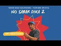 Download Lagu LAGU YANGERE HALMAHERA TERBARU 2021 | NO SABAR DIKA 2 _ KELLO SALAMA - (OFFICIAL M\u0026V)