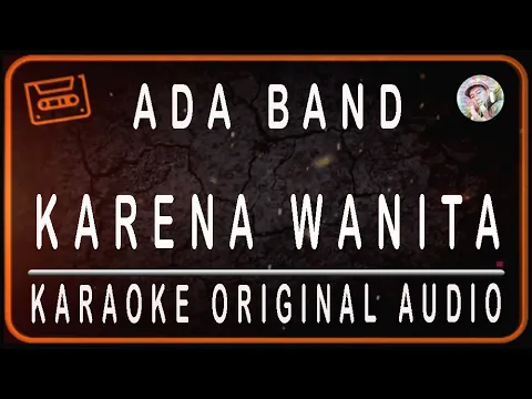 Download MP3 ADA BAND - KARENA WANITA - KARAOKE ORIGINAL AUDIO