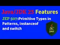 JDK 25 new Features JEP 507 Primitive Types in Patterns instanceof and switch Java features