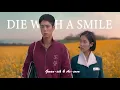 Download Lagu Die With A Smile || When life gives you tangerines || [FMV]