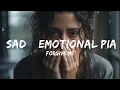 Sad Piano Music -  Forgive Me - Sad \u0026 Emotional Piano Song Instrumental  - 1 Hour Version