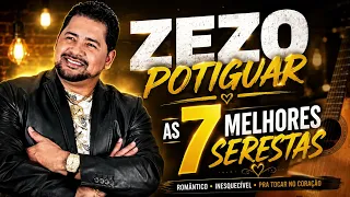 ZEZO POTIGUAR AS 7 MELHORES SERESTAS (Áudio oficial)