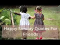 happy Sunday Quotes For Friends Happy Sunday Messages For Friends 2020