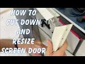 How to cut down and resize a screen door to smaller height