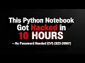 This Python Notebook Got Hacked in 10 HOURS No Password Needed CVE-2026-39987