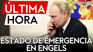 ÚLTIMA HORA | Rusia impone el estado de emergencia en Engels tras un ataque de Ucrania