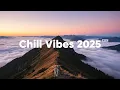 Download Lagu Chill Vibes 2025 🌴 Smooth Chillout \u0026 Tropical Deep House Music
